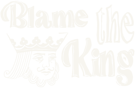 Blame the King